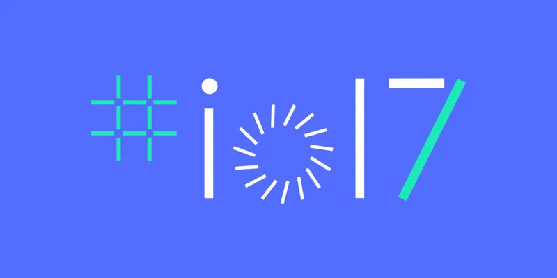 Google I/O 2017 Recap